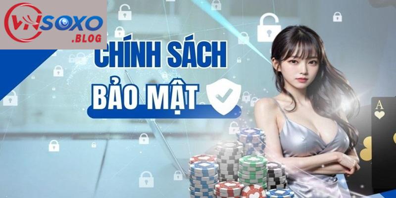 Tìm hiểu về chính sách bảo mật tại VNSOXO